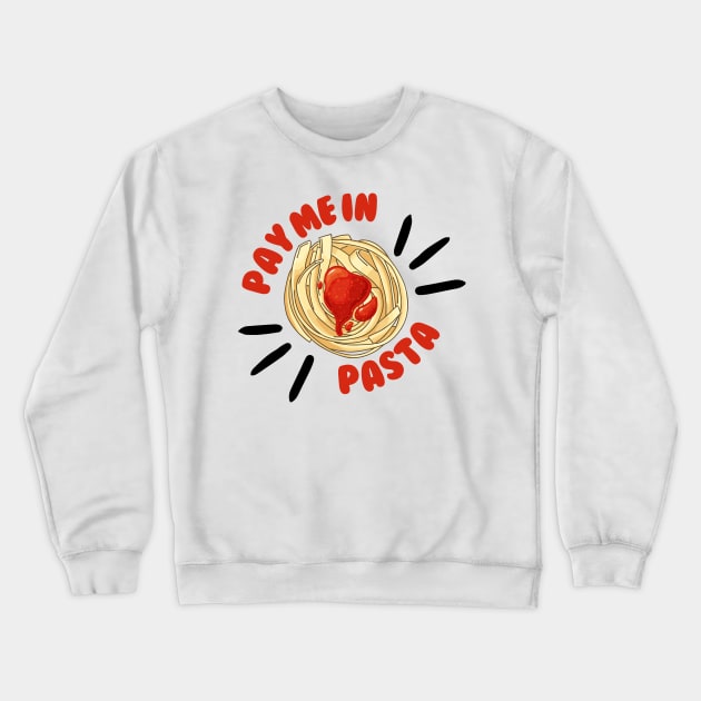 Pay Me In Pasta Italian Cuisine Crewneck Sweatshirt by Nutrignz